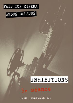 [Fais ton cinema 05] • Inhibitions